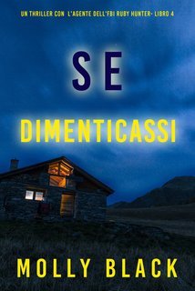 Molly Black - Se Dimenticassi (Ruby Hunter Libro 4) (2025)