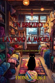 Fiona Grace - Un brutto lavoro a maglia (Hazel Stitchworth Libro 5) (2025)