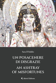 Sara D’addio - Un posacenere di disgrazie - An ashtray of misfortunes (2025)