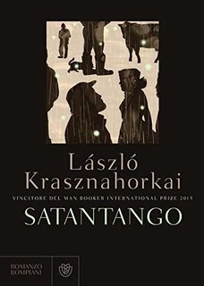 László Krasznahorkai - Satantango (2016)