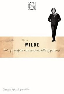 Oscar Wilde - Solo gli stupidi non credono alle apparenze (2025)