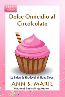 Ann S. Marie - Le Indagini Gradevoli di Dana Sweet Vol. 3. Dolce Omicidio al Cioccolato (2025)