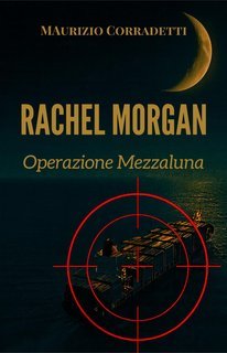 Maurizio Corradetti - Rachel Morgan Vol. 1. Operazione Mezzaluna (2025)