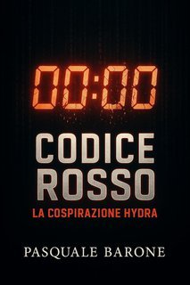 Pasquale Barone - Trilogia del Codice Vol. 1. Codice Rosso. La cospirazione di Hydra (2025)
