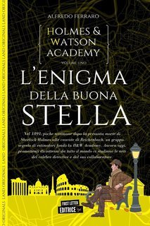Alfredo Ferraro - Holmes & Watson Academy Vol. 1. L'enigma della buona stella (2025)