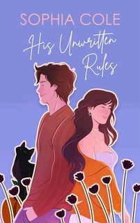 Sophia Cole - His Unwritten Rules (2025)