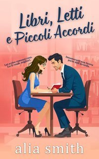 Alia Smith - Amore in ufficio Vol. 1. Libri, letti e piccoli accordi (2025)