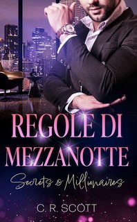 C. R. Scott - Secrets & Millionaires  Vol. 2. Regole di mezzanotte (2025)