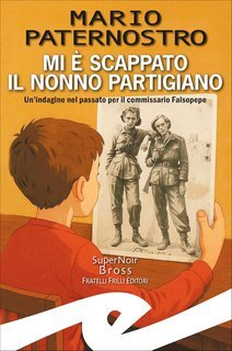 Mario Paternostro - Mi è scappato il nonno partigiano (2025)