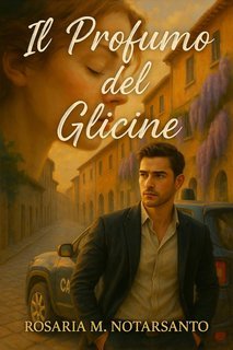 Rosaria M. Notarsanto - Le indagini di Lea Montemurro Vol. 1. Il profumo del glicine (2025)