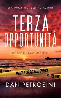Dan Petrosini - La Serie Luca Mystery Vol. 9. Terza Opportunità (2025)