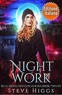Steve Higgs - Indagini Blue Moon Vol. 12. Night Work (2025)