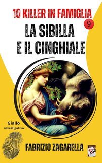 Fabrizio Zagarella - 10 Killer in famigia Vol. 9.La Sibilla e il cinghiale (2025)