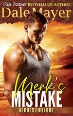 Dale Mayer - Heroes for Hire Vol. 3. Merk’s Mistake (2025)