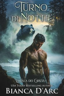 Bianca D'Arc - La Cala dei Grizzly Vol. 3. Turno di Notte (2025)