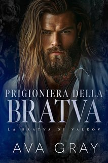 Ava Gray - La Bratva di Valkov Vol. 3. Prigioniera della Bratva (2025)