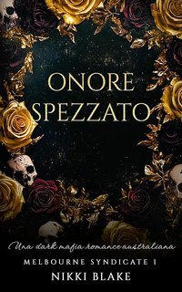 Nikki Blake - Melbourne Syndicate Vol. 1. Onore Spezzato (2025)