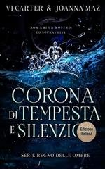 Vi Carter, Joanna Maz - Serie Regno delle Ombre Vol. 2. Corona di Tempesta e Silenzio (2025)