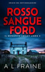 A L Fraine - Il Detective Loxley Vol. 5. Rosso Sangue Ford (2025)