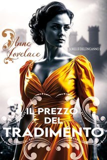 Anne Lovelace - Sorelle dell’inganno Vol. 2. Il prezzo del tradimento (2025)