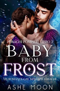 Ashe Moon - I Draghi Pompieri Vol. 3. Baby From Frost (2025)