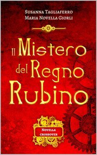 Maria Novella Giorli, Susanna Tagliaferro - Il mistero del Regno Rubino (2025)