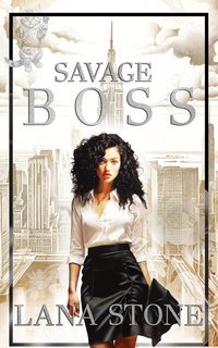 Lana Stone - I boss di New York Vol. 3. Savage Boss. Capo Selvaggio (2025)