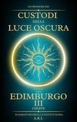 A.K.I. - Le Cronache dei Custodi della Luce Oscura Vol. 3. Edimburgo. La Terza Chiave (2025)