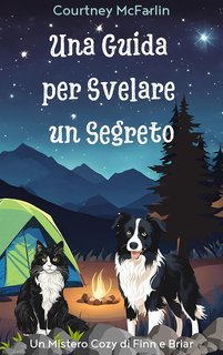 Courtney McFarlin - Un Mistero Cozy di Finn e Briar Vol. 2. Una Guida Per Svelare un Segreto (2025)