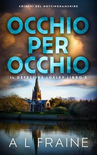 A L Fraine - Il Detective Loxley Vol. 2. Occhio per Occhio (2025)