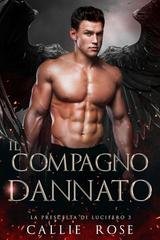 Callie Rose - La Prescelta di Lucifero Vol. 3. Il Compagno Dannato (2025)