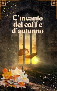 Michy S. - L’ Incanto del Caffè d’ Autunno (2025)