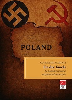 Guglielmo Mariani - Fra due fuochi. La resistenza polacca, un'epopea misconosciuta (2025)