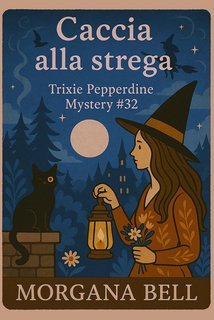 Morgana Bell - Trixie Pepperdine Mystery Vol. 32. Caccia alla strega (2025)