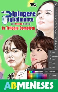 Ab Meneses - Dipingere digitalmente, alla vecchia maniera. La trilogia completa (2022)