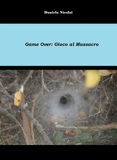 Daniela Nicolai - Game Over: gioco al massacro (2021)