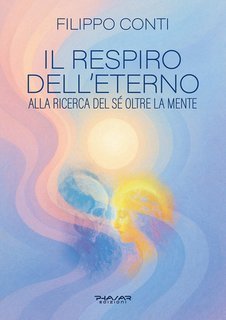 Filippo Conti - Il respiro dell’eterno. Alla ricerca del Sé oltre la mente (2025)