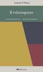Leonardo Castellani, Giulia Alice Fornaro (a cura di) - Il teletrasporto [Lezioni di Fisica, 22] (2025)