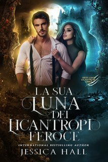 Jessica Hall - Luna licantropa Vol. 4. La sua feroce Luna licantropa (2025)