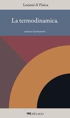 Angelo Gavezzotti (a cura di) - La termodinamica [Lezioni di Fisica, 16] (2025)