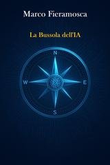 Marco Fieramosca - La bussola dell'IA (2025)