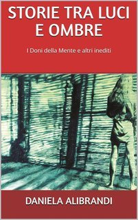 Daniela Alibrandi - Storie tra luci e ombre. I doni della mente e altri inediti (2025)