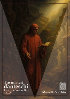 Marcello Vicchio - Tre misteri danteschi. Pluto, la città di Dite, il DXV (2025)