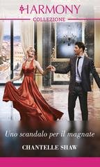 Chantelle Shaw - Uno scandalo per il magnate (2024)