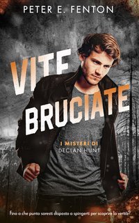 Peter E. Fenton - I misteri di Declan Hunt Vol. 3. Vite Bruciate. The Burnt (2025)