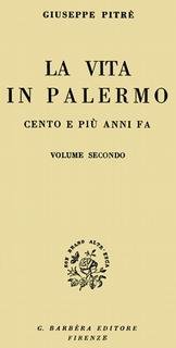 Giuseppe Pitrè - La vita in Palermo cento e più anni fa vol.2 (2011)