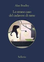 Alan Bradley - Flavia Luce 05. Lo strano caso del cadavere di rame (2016)