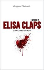 Ruggero Malanotte - Il caso Elisa Claps. La verità, i depistaggi, la lotta (2025)