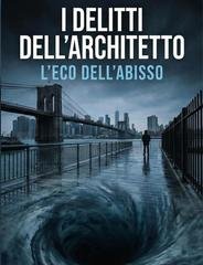 Antonio Panella - I delitti dell'architetto. L'eco dell'abisso (2025)