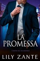 Lily Zante - L’amore del miliardario. La Promessa (2025)